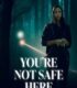 You’re Not Safe Here izle