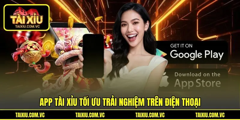 App tài xỉu tối ưu trải nghiệm trên điện thoại App tài xỉu tối ưu trải nghiệm trên điện thoại