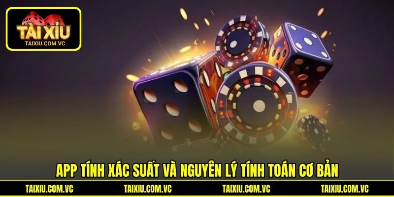 App tính xác suất và nguyên lý tính toán cơ bản