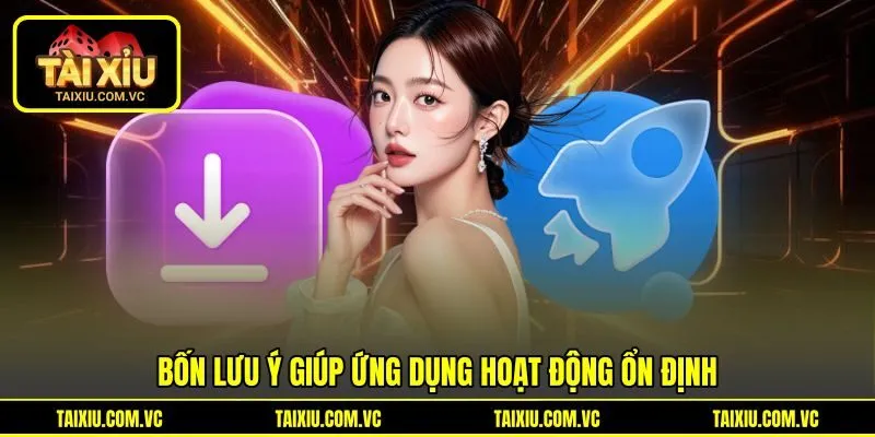 Bốn lưu ý giúp ứng dụng hoạt động ổn định Bốn lưu ý giúp ứng dụng hoạt động ổn định