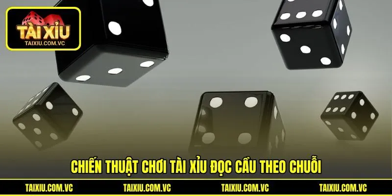 Chiến thuật chơi Tài Xỉu đọc cầu theo chuỗi