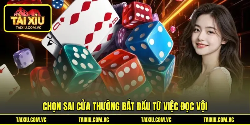 Chọn sai cửa thường bắt đầu từ việc đọc vội