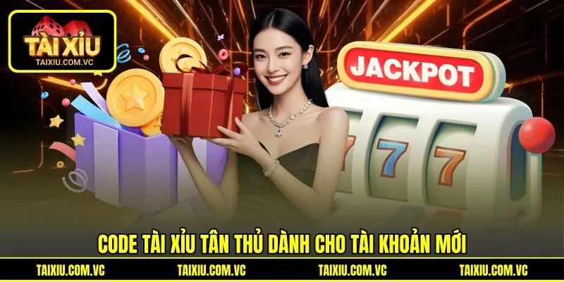 Code tài xỉu tân thủ dành cho tài khoản mới Code tài xỉu tân thủ dành cho tài khoản mới