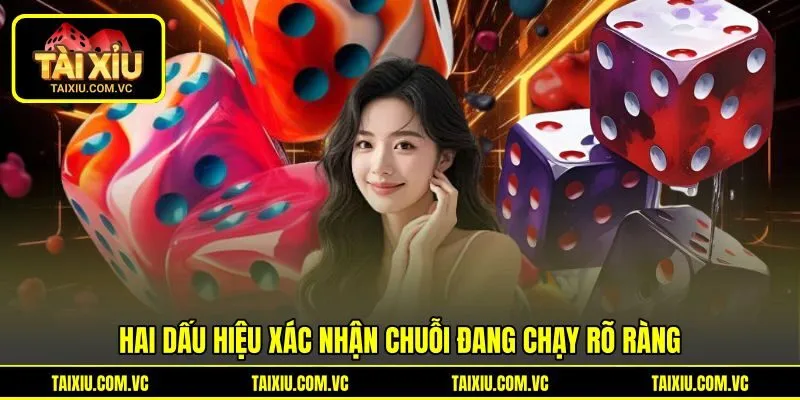 Hai dấu hiệu xác nhận chuỗi đang chạy rõ ràng Hai dấu hiệu xác nhận chuỗi đang chạy rõ ràng