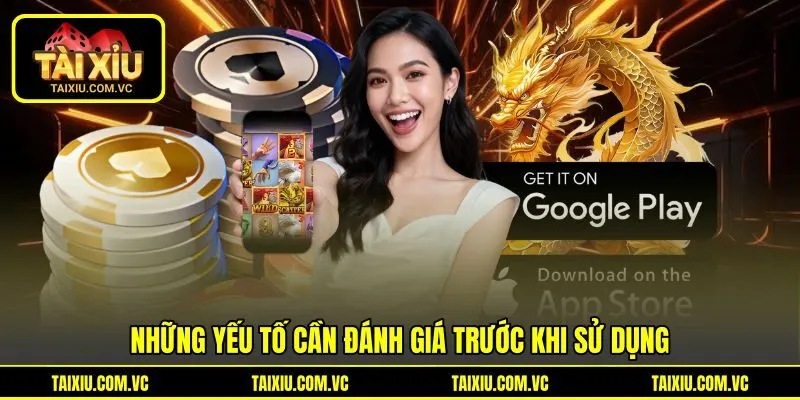 Những yếu tố cần đánh giá trước khi sử dụng